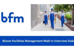 Bloom Facilities Management Walk-In Interview Dubai