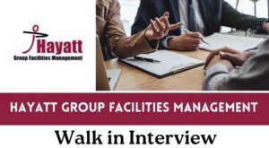Hayatt Group Facilities Management Walk in Interview