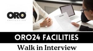 ORO24 Facilities Walk in Interview in Dubai