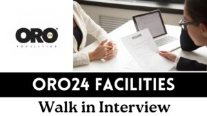 ORO24 Facilities Walk in Interview in Dubai
