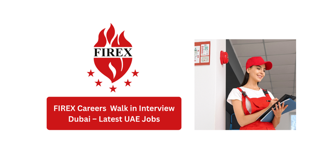 FIREX Careers 2026 Walk in Interview Dubai – Latest UAE Jobs