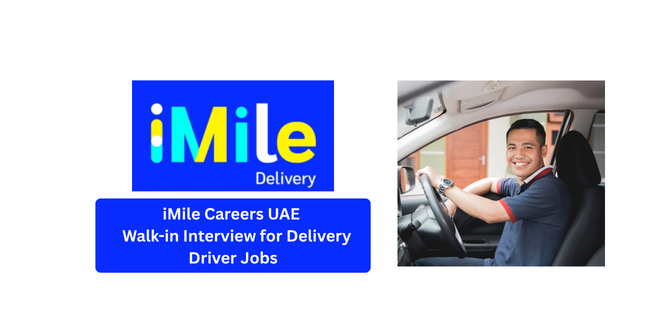 iMile Careers UAE 2026 – Walk-in Interview for Delivery Driver Jobs