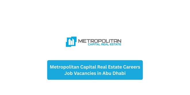 Metropolitan Capital Real Estate Careers UAE 2026 | Multiple Job Vacancies in Abu Dhabi