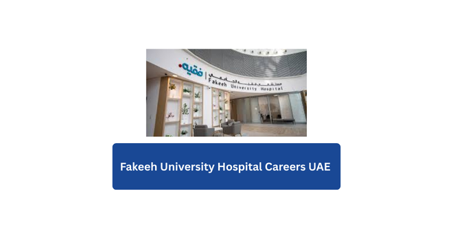 Fakeeh University Hospital Careers UAE 2026 | Latest Healthcare Jobs in Dubai