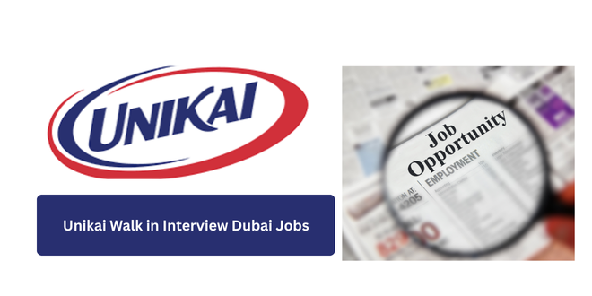 Unikai Walk in Interview Dubai Jobs
