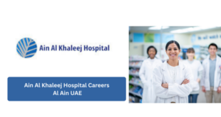 Ain Al Khaleej Hospital Careers | Al Ain UAE