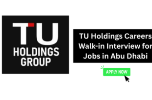 TU Holdings Careers 2026: Walk-in Interview for Jobs in Abu Dhabi