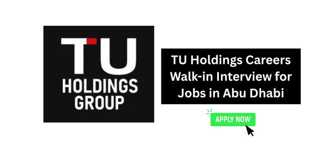 TU Holdings Careers 2026: Walk-in Interview for Jobs in Abu Dhabi