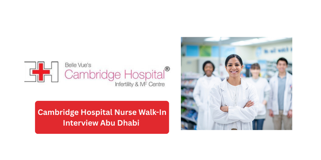 Cambridge Hospital Registered Nurse Walk-In Interview Abu Dhabi 2026